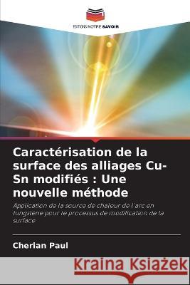 Caracterisation de la surface des alliages Cu-Sn modifies: Une nouvelle methode Cherian Paul   9786205944158