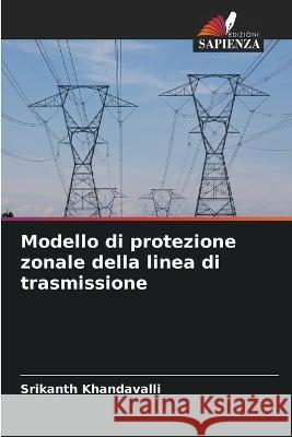 Modello di protezione zonale della linea di trasmissione Srikanth Khandavalli   9786205944264 Edizioni Sapienza