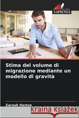 Stima del volume di migrazione mediante un modello di gravita Zarouk Hamza   9786205944738 Edizioni Sapienza