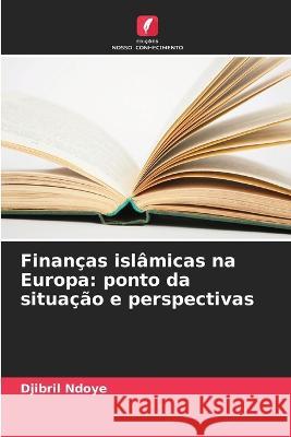 Financas islamicas na Europa: ponto da situacao e perspectivas Djibril Ndoye   9786205944950 Edicoes Nosso Conhecimento