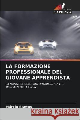 La Formazione Professionale del Giovane Apprendista Marcio Santos   9786205945759