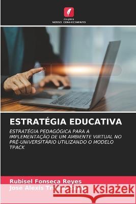 Estrategia Educativa Rubisel Fonseca Reyes Jose Alexis Trujillo Sainz  9786205945865 Edicoes Nosso Conhecimento