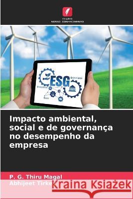 Impacto ambiental, social e de governanca no desempenho da empresa P G Thiru Magal Abhijeet Tirkey  9786205946855