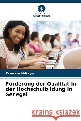 Foerderung der Qualitat in der Hochschulbildung in Senegal Doudou Ndiaye   9786205947456 Verlag Unser Wissen
