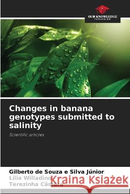 Changes in banana genotypes submitted to salinity Gilberto de Souza E Silva Junior Lilia Willadino Terezinha Camara 9786205947821