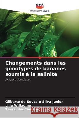 Changements dans les genotypes de bananes soumis a la salinite Gilberto de Souza E Silva Junior Lilia Willadino Terezinha Camara 9786205947845