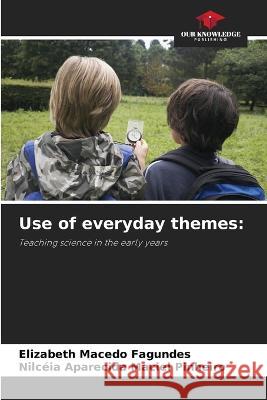 Use of everyday themes Elizabeth Macedo Fagundes Nilceia Aparecida Maciel Pinheiro  9786205948002