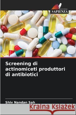 Screening di actinomiceti produttori di antibiotici Shiv Nandan Sah   9786205948750