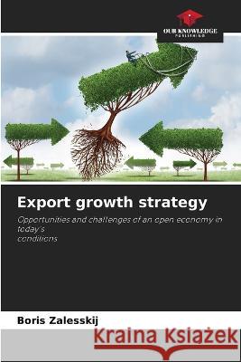 Export growth strategy Boris Zalesskij   9786205948965 Our Knowledge Publishing