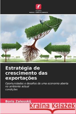 Estrategia de crescimento das exportacoes Boris Zalesskij   9786205949009 Edicoes Nosso Conhecimento