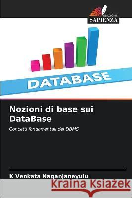 Nozioni di base sui DataBase K Venkata Naganjaneyulu   9786205950128