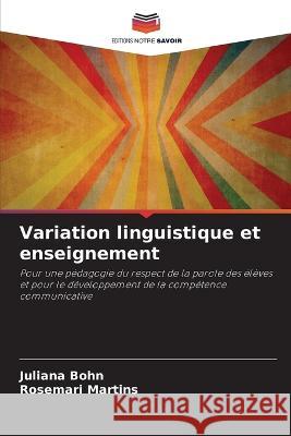 Variation linguistique et enseignement Juliana Bohn Rosemari Martins  9786205950609 Editions Notre Savoir
