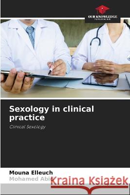 Sexology in clinical practice Mouna Elleuch Mohamed Abid  9786205950890