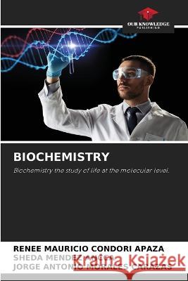 Biochemistry Renee Mauricio Condori Apaza Sheda Mendez Ancca Jorge Antonio Morales Carazas 9786205951354 Our Knowledge Publishing