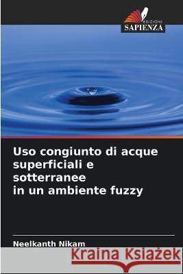 Uso congiunto di acque superficiali e sotterranee in un ambiente fuzzy Neelkanth Nikam   9786205954935