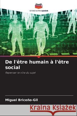 De l'etre humain a l'etre social Miguel Briceno-Gil   9786205955710 Editions Notre Savoir