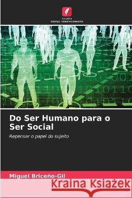 Do Ser Humano para o Ser Social Miguel Briceno-Gil   9786205955734 Edicoes Nosso Conhecimento