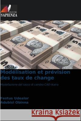 Modelisation et prevision des taux de change Festus Udealor Adubisi Obinna  9786205956199 Edizioni Sapienza