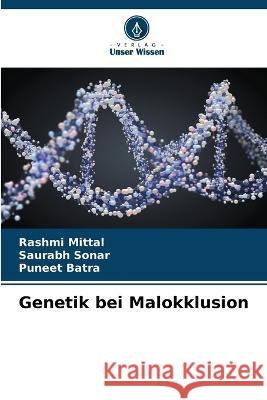 Genetik bei Malokklusion Rashmi Mittal Saurabh Sonar Puneet Batra 9786205957127