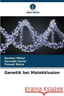 Genetik bei Malokklusion Rashmi Mittal Saurabh Sonar Puneet Batra 9786205957127 Verlag Unser Wissen