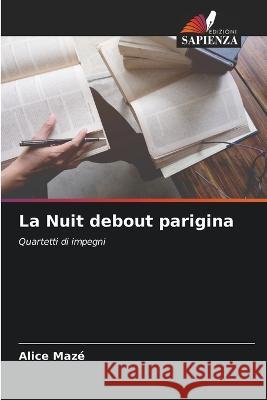 La Nuit debout parigina Alice Maze   9786205957455 Edizioni Sapienza