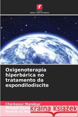 Oxigenoterapia hiperbarica no tratamento da espondilodiscite Cherkaoui Mandour Miloudi Gazzaz Brahim El Mostarchid 9786205958216