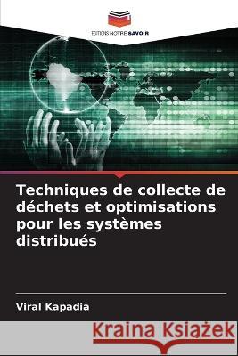 Techniques de collecte de dechets et optimisations pour les systemes distribues Viral Kapadia   9786205958407