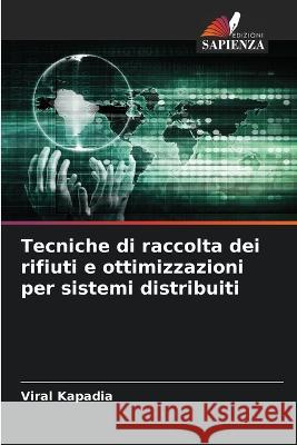 Tecniche di raccolta dei rifiuti e ottimizzazioni per sistemi distribuiti Viral Kapadia   9786205958414 Edizioni Sapienza