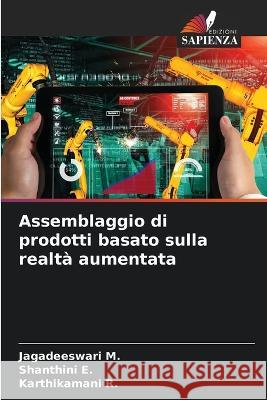 Assemblaggio di prodotti basato sulla realta aumentata Jagadeeswari M Shanthini E Karthikamani R 9786205958711 Edizioni Sapienza