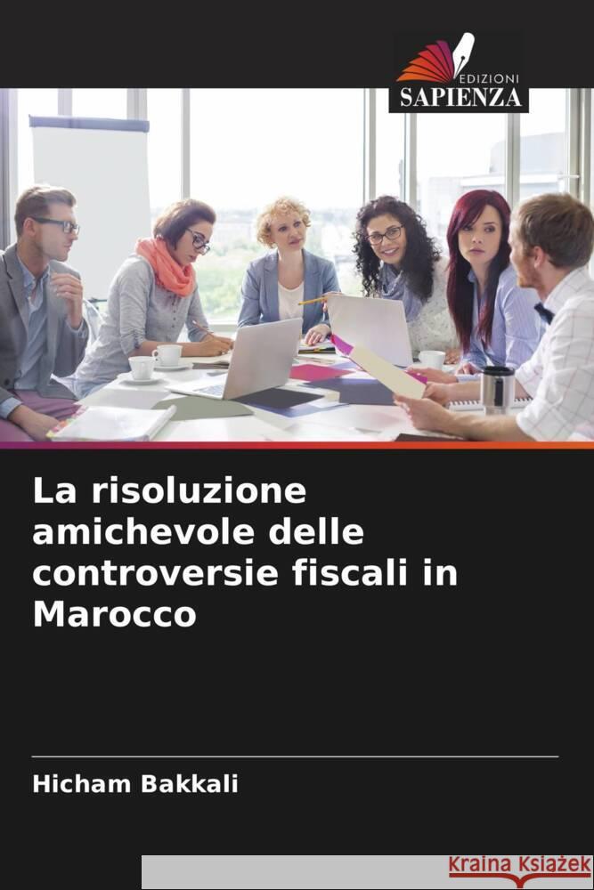 La risoluzione amichevole delle controversie fiscali in Marocco Hicham Bakkali 9786205959381