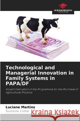 Technological and Managerial Innovation in Family Systems in PAPA/DF Luciane Martins Suzana Lima  9786205960677