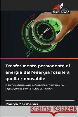 Trasferimento permanente di energia dall'energia fossile a quella rinnovabile Pourya Zarshenas   9786205960752 Edizioni Sapienza