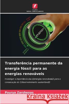 Transferencia permanente da energia fossil para as energias renovaveis Pourya Zarshenas   9786205960769 Edicoes Nosso Conhecimento