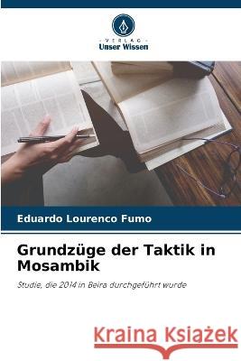 Grundzuge der Taktik in Mosambik Eduardo Lourenco Fumo   9786205961063 Verlag Unser Wissen