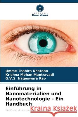 Einfuhrung in Nanomaterialien und Nanotechnologie - Ein Handbuch Umme Thahira Khatoon Krishna Mohan Mantravadi G V S Nageswara Rao 9786205962343 Verlag Unser Wissen
