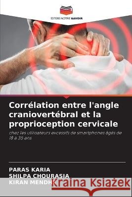 Correlation entre l'angle craniovertebral et la proprioception cervicale Paras Karia Shilpa Chourasia Kiran Mendhe 9786205962909 Editions Notre Savoir