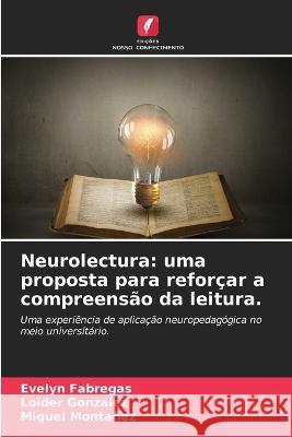 Neurolectura: uma proposta para reforcar a compreensao da leitura. Evelyn Fabregas Loider Gonzalez Miguel Montanez 9786205963883