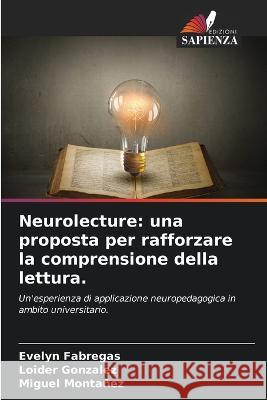 Neurolecture: una proposta per rafforzare la comprensione della lettura. Evelyn Fabregas Loider Gonzalez Miguel Montanez 9786205963906
