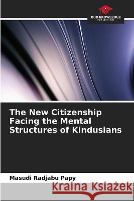 The New Citizenship Facing the Mental Structures of Kindusians Masudi Radjabu Papy   9786205964071