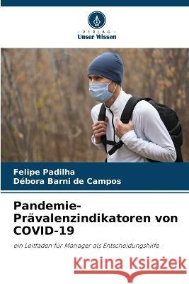 Pandemie-Pravalenzindikatoren von COVID-19 Felipe Padilha Debora Barni de Campos  9786205965429 Verlag Unser Wissen