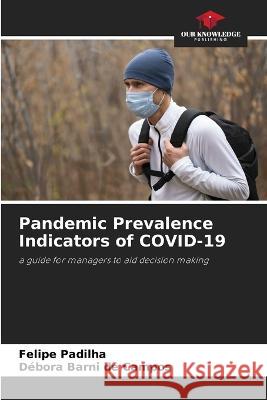 Pandemic Prevalence Indicators of COVID-19 Felipe Padilha Debora Barni de Campos  9786205965436