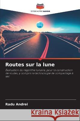 Routes sur la lune Radu Andrei   9786205966129