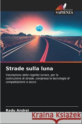 Strade sulla luna Radu Andrei   9786205966136