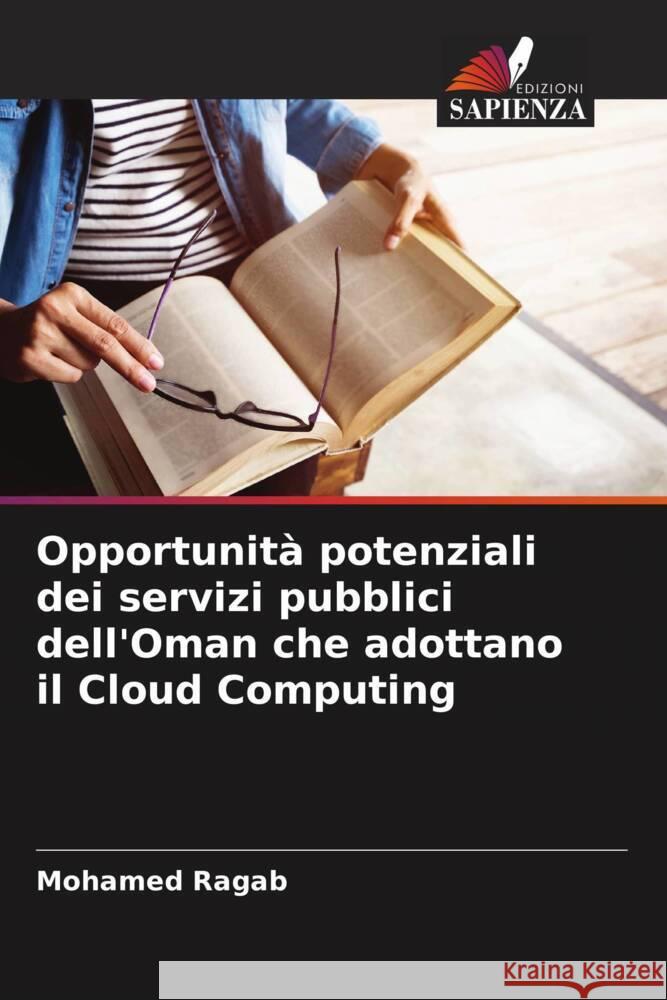 Opportunita potenziali dei servizi pubblici dell'Oman che adottano il Cloud Computing Mohamed Ragab   9786205966402