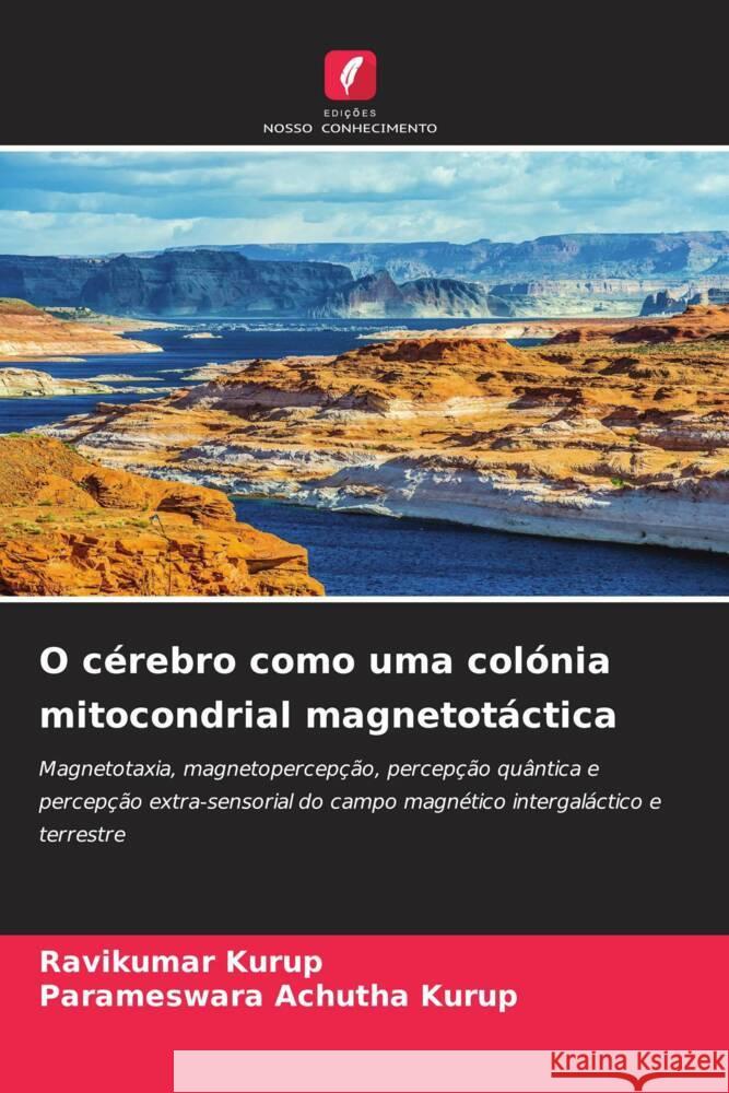 O cerebro como uma colonia mitocondrial magnetotactica Ravikumar Kurup Parameswara Achutha Kurup  9786205968512 Edicoes Nosso Conhecimento