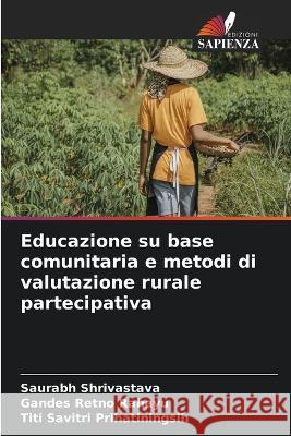 Educazione su base comunitaria e metodi di valutazione rurale partecipativa Saurabh Shrivastava Gandes Retno Rahayu Titi Savitri Prihatiningsih 9786205969304