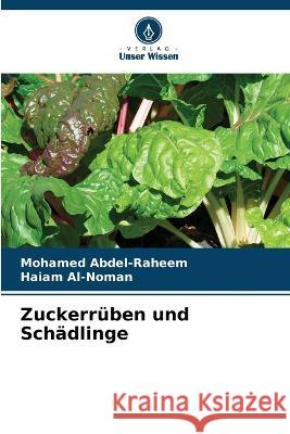 Zuckerruben und Schadlinge Mohamed Abdel-Raheem Haiam Al-Noman  9786205970034 Verlag Unser Wissen