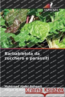 Barbabietola da zucchero e parassiti Mohamed Abdel-Raheem Haiam Al-Noman  9786205970065 Edizioni Sapienza