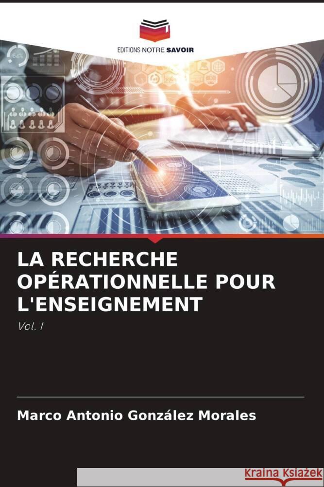 La Recherche Operationnelle Pour l'Enseignement Marco Antonio Gonzalez Morales   9786205970232 Editions Notre Savoir