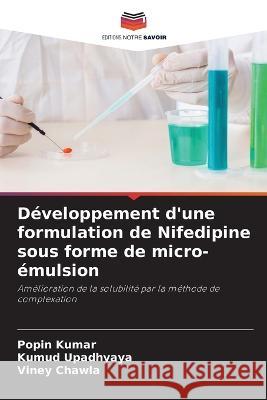 Developpement d'une formulation de Nifedipine sous forme de micro-emulsion Popin Kumar Kumud Upadhyaya Viney Chawla 9786205971062 Editions Notre Savoir